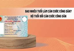 Bao Nhiêu Tuổi Làm Căn Cước Công Dân